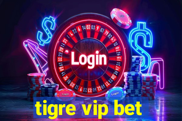 tigre vip bet